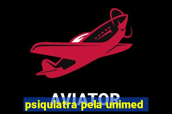 psiquiatra pela unimed